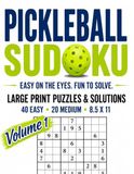 Pickleball Sudoku: Easy on the Eyes. Fun to Solve. Volume 1