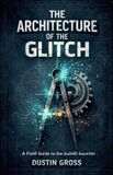 The Libri GmbH The Architecture of the Glitch: A Field Guide to the AuDHD Gauntlet