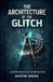 The Libri GmbH The Architecture of the Glitch: A Field Guide to the AuDHD Gauntlet