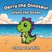 Derry the Dinosaur Visits the Ocean