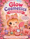 Glow Cosmetics Coloring Book: 30 Cute & Easy Coloring Pages for Kids Ages 4–8