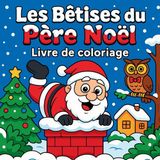 Les Libri GmbH Les Bêtises du Père Noël - Livre de coloriage