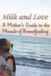 Milk and Love: A Mother’s Guide to the Miracle of Breastfeeding