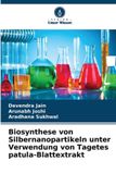 Biosynthese Verlag Unser Wissen Biosynthese von Silbernanopartikeln unter Verwendung von Tagetes patula-Blattextrakt
