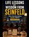 LIFE Seinfeld Life Lessons and Wisdom