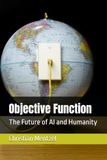 Objective Function: The Future of AI and Humanity