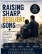 Raising Independently Published Raising Sharp, Resilient Sons: 250 Practical Strategies to Help Teen Boys Face Danger, Stand Up to Peer Pressure & Master Social Media and Grow Into Confident, Independent Young Men