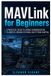 MAVLink Independently Published MAVLink for Beginners