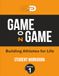 GAME on GAME: Building Athletes for Life Student Workbook