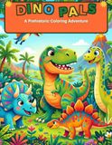 Dino Pals: A Prehistoric Coloring Adventure for Kids Ages 4-8