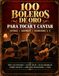 100 Boleros de Oro: Para tocar y cantar: Letras, acordes y rasgueos