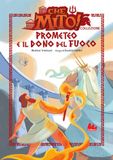 Prometeo Gallucci Bros Prometeo e il dono del fuoco. Che mito! Collezione Hardcover