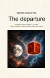 The Departure: A journey beyond Earth to a society without money, borders, armies, police and prisons