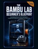 THE Bambu Lab The Bambu Lab Beginner's Blueprint