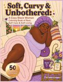 Soft, Cozy Black Woman Coloring Book: Soft, Curvy & Unbothered