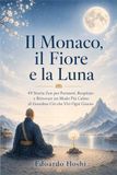 Il Monaco, il Fiore e la Luna: 49 Storie Zen per Fermarti, Respirare e Ritrovare un Modo Più Calmo di Guardare Ciò che Vivi Ogni Giorno