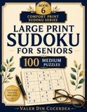 Large Comfort Print Sudoku Series Large Print Sudoku for Seniors: 100 Medium Puzzles — Book 6