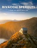 Bivacchi sperduti. I rifugi non gestiti delle Alpi. Ovest. Dal Mediterraneo al Monte Bianco (Vol. 1)