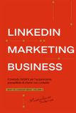 LINKEDIN MARKETING BUSINESS: Il metodo DASKY per l'acquisizione prevedibile di clienti con LinkedIn