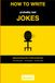 How to Write Probably Bad Jokes: Because Someone Has to Write the Bad Ones