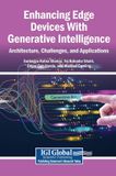 Enhancing Igi Global Scientific Publishing Enhancing Edge Devices With Generative Intelligence: Architecture, Challenges, and Applications