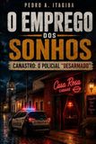 O Emprego dos Sonhos: Canastro: O Policial Desarmado