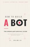 How Independently Published How to Build a Bot Paperback