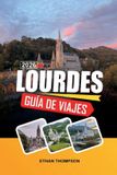 GUÍA Independently Published Guía de Viaje Lourdes 2026