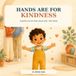 Hands Libri GmbH Hands Are for Kindness: A Gentle Rhyming Picture Book About Big Feelings, Safe Hands, and Kind Choices Paperback