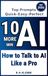 10 More Minutes AI: Top Prompts - Quick, Easy, Perfect: How to Talk to AI Like a Pro