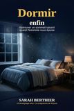 Dormir enfin: Retrouver un sommeil naturel quand l'insomnie vous épuise