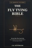 The Fly Tying Bible: Tie the Flies That Catch Fish - Tools, Materials & 50+ Essential Patterns for Trout, Bass & Panfish, Step by Step