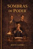 SOMBRAS DE PODER: Anatomía del dominio invisible