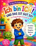 Ich bin ICH! Verstehen - Stärken - Wachsen - Ein Buch für Kinder mit ADHS