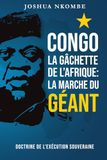 Congo, la Gâchette de l'Afrique : La Marche du Géant: Doctrine de l'exécution souveraine