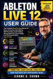 Ableton Live 12 User Guide Paperback