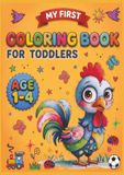 My First Coloring Book for Toddlers: 52 Simple Pages with Big Bold Designs — Animals, Vehicles, Objects & More for Ages 1–4