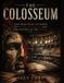 The Libri GmbH The Colosseum: How Rome Built an Empire on Blood, Spectacle, and the Control of the Masses: 9 Paperback