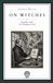 On Witches. Together with On Prodigious Fasts: A Renaissance Treatise on Witchcraft, Melancholy, Demonic Illusion, and Judicial Error