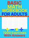 Basic Math Workbook for Adults: 7200 Addition, Subtraction, Multiplication and Division Exercises