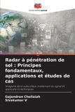 Radar OmniScriptum SRL Radar à pénétration de sol : Principes fondamentaux, applications et études de cas: Imagerie de la subsurface, traitement du signal et applications techniques