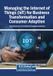 Managing Igi Global Scientific Publishing Managing the Internet of Things (IoT) for Business Transformation and Consumer Adoption, Paperback