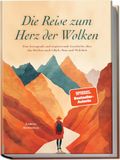 Die Edition Lunerion Die Reise zum Herz der Wolken: Eine bewegende und inspirierende Geschichte über das Streben nach Glück, Sinn und Wahrheit