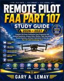 Remote Pilot FAA Part 107 Study Guide 2026-2027