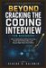 Beyond Cracking the Coding Interview For Beginners: “Pass Challenging Coding Interviews, Stand Out to Recruiters, and Secure High-Value Tech Offers”
