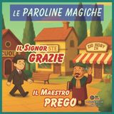 il Le Paroline Magiche Il signor GRAZIE e il maestro PREGO - Le PAROLINE MAGICHE