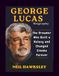GEORGE LUCAS BIOGRAPHY: The Dreamer Who Built a Galaxy and Changed Cinema Forever
