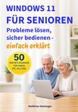 Windows 11 für Senioren: Probleme lösen, sicher bedienen – einfach erklärt