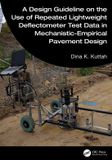 A Crc Press A Design Guideline on the Use of Repeated Lightweight Deflectometer Test Data in Mechanistic-Empirical Pavement Design