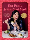 Eva Pau's Asian Cookbook: 80 authentic recipes for every day